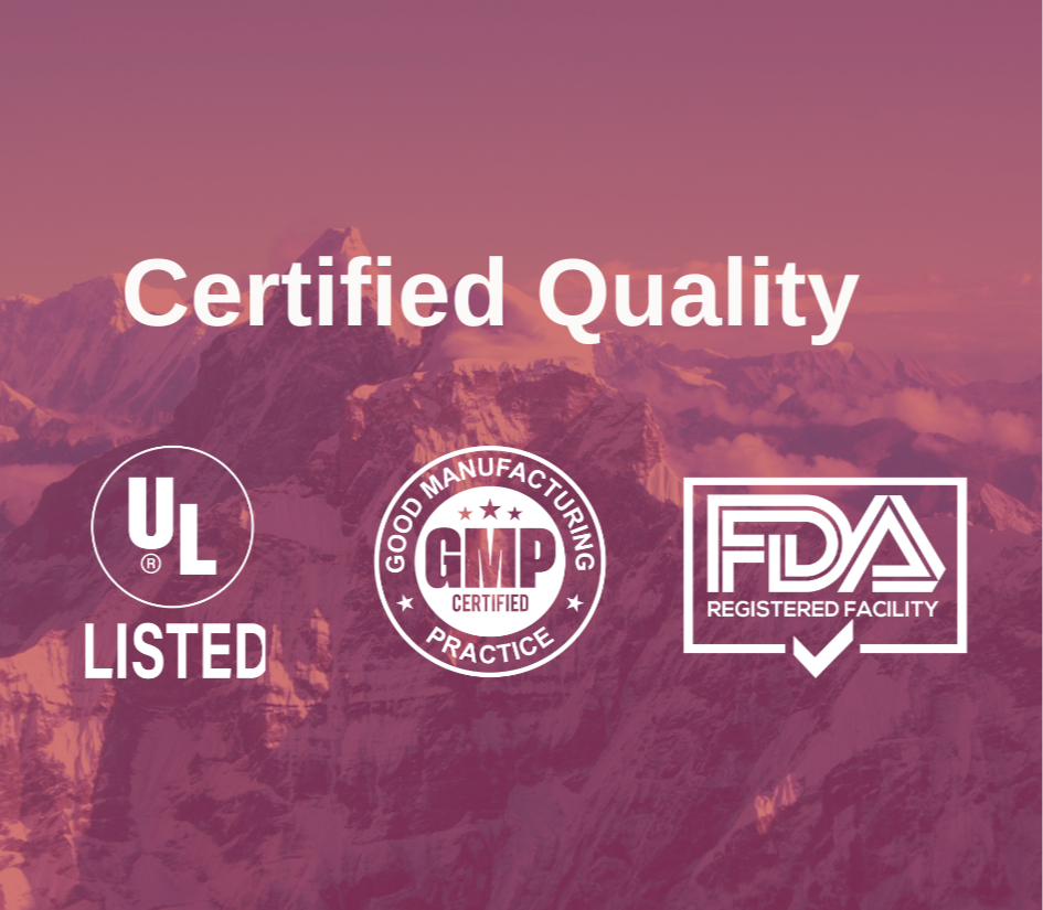 The Himalayan mountains with text overlay that states: Certified Quality, UL Listed, GMP Certified, FDA Registered Facility.